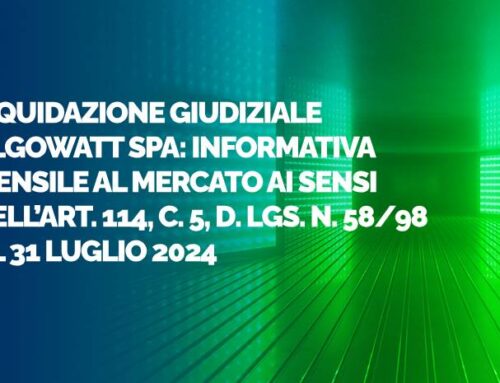 Liquidazione giudiziale algoWatt Spa: informativa mensile al mercato ai sensi dell’Art. 114, c. 5, D. Lgs. n. 58/98 al 31 luglio 2024