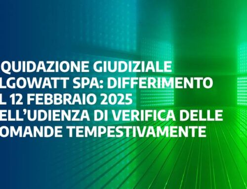 Liquidazione giudiziale algoWatt Spa: Differimento al 12 febbraio 2025 dell’udienza di verifica delle domande tempestivamente presentate